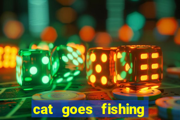 cat goes fishing free download